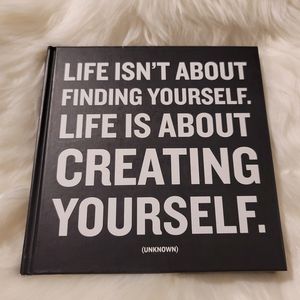 Life is about creating yourself journal